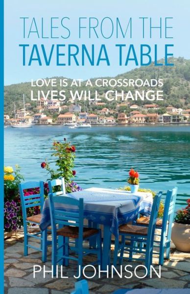 Cover for Phil Johnson · Tales from the Taverna Table: : Love is at a Crossroads Lives Will Change (Taschenbuch) (2015)