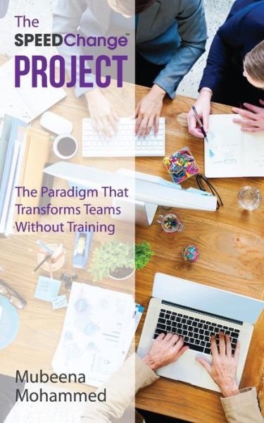 Cover for Mubeena Mohammed · The Speedchange Project: the Paradigm That Transforms Teams Without Training (Pocketbok) (2015)