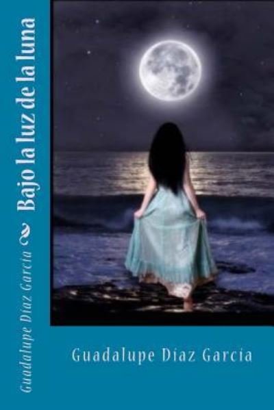 Cover for Guadalupe Diaz  García La brujita · Bajo la luz de la luna (Paperback Book) (2016)