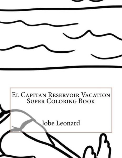 Cover for Jobe Leonard · El Capitan Reservoir Vacation Super Coloring Book (Paperback Bog) (2016)