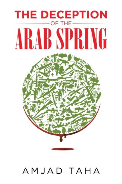 Cover for Amjad Taha · The Deception of the Arab Spring (Pocketbok) (2016)