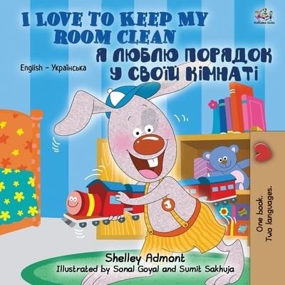 I Love to Keep My Room Clean (English Ukrainian Bilingual Book for Kids) - English Ukrainian Bilingual Collection - Shelley Admont - Książki - Kidkiddos Books Ltd. - 9781525931024 - 16 czerwca 2020