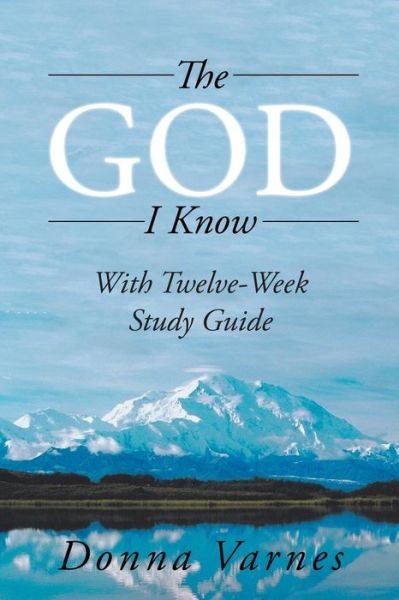 Cover for Donna Varnes · The God I Know : With Twelve-week Study Guide (Paperback Book) (2018)
