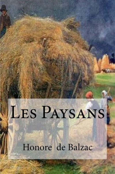 Les Paysans - Honore De Balzac - Books - Createspace Independent Publishing Platf - 9781533484024 - May 27, 2016