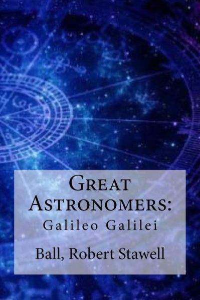 Cover for Ball Robert Stawell · Great Astronomers (Paperback Book) (2016)