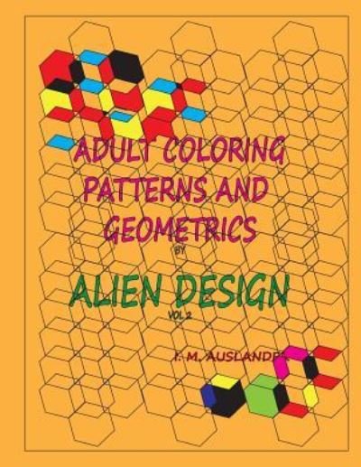 Cover for I M Auslander · Patterns and Geometrics by Alien Design vol 2 (Taschenbuch) (2016)
