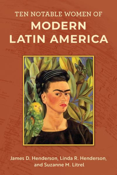 Cover for James D. Henderson · Ten Notable Women of Modern Latin America (Hardcover Book) (2023)