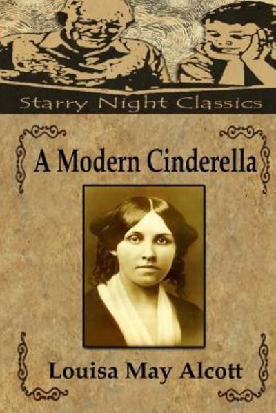 A Modern Cinderella - Louisa May Alcott - Książki - CreateSpace Independent Publishing Platf - 9781539057024 - 23 września 2016