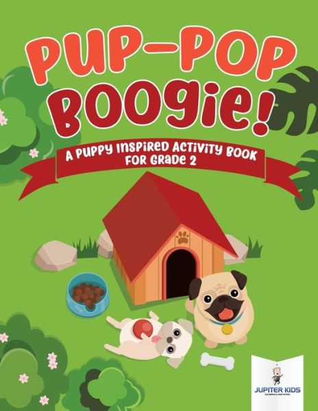 Cover for Jupiter Kids · Pup-Pop Boogie! A Puppy Inspired Activity Book for Grade 2 (Paperback Book) (2018)