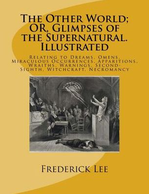 Cover for Frederick George Lee · The Other World; OR, Glimpses of the Supernatural. Illustrated (Paperback Bog) (2017)