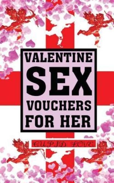 Cover for Cupid Love · Valentine Sex Vouchers For Her (Paperback Book) (2017)