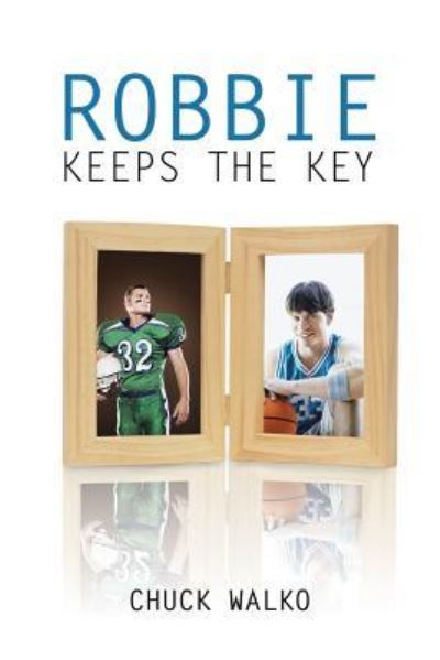 Robbie Keeps the Key - Chuck Walko - Książki - Authorhouse - 9781546213024 - 9 listopada 2017