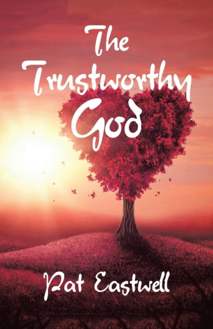 Cover for Pat Eastwell · The Trustworthy God (Paperback Book) (2018)