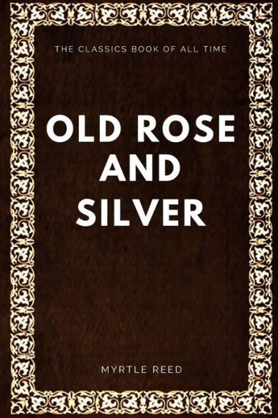 Cover for Myrtle Reed · Old Rose and Silver (Paperback Book) (2017)