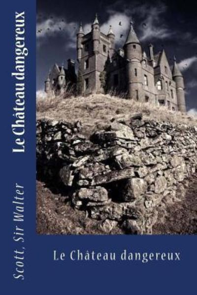 Cover for Scott Sir Walter · Le Ch teau Dangereux (Paperback Book) (2017)