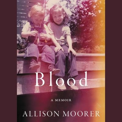 Cover for Allison Moorer · Blood : A Memoir A Memoir (CD) (2019)