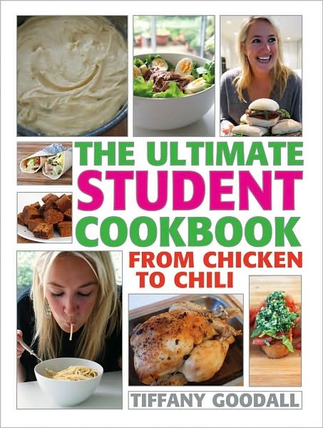 Cover for Tiffany Goodall · The Ultimate Student Cookbook: from Chicken to Chili (Paperback Book) [4th Printing edition] (2010)