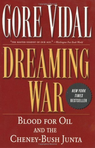 Cover for Gore Vidal · Dreaming War: Blood for Oil and the Cheney-bush Junta (Nation Books) (Paperback Bog) [First Printing edition] (2007)