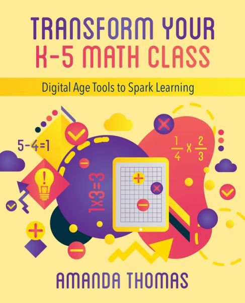 Cover for Amanda Thomas · Transform Your K-5 Math Class: Digital Age Tools to Spark Learning (Paperback Book) (2020)