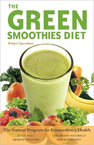 Cover for Robyn Openshaw · Green Smoothies Diet: The Natural Program for Extraordinary Health (Taschenbuch) (2009)