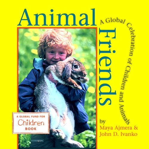 Cover for Maya Ajmera · Animal Friends: A Global Celebration of Children and Animals - Global Fund for Children Books (Board book) (2002)