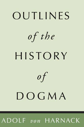 Cover for Adolf Harnack · Outlines of the History of Dogma (Paperback Book) (2001)