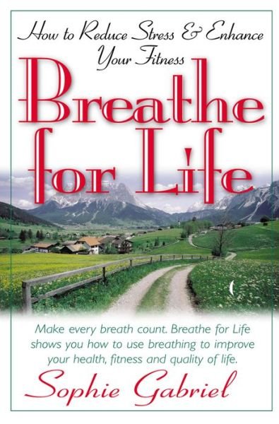 Cover for Sophie Gabriel · Breathe for Life: How to Reduce Stress and Enhance Your Fitness (Pocketbok) (2002)