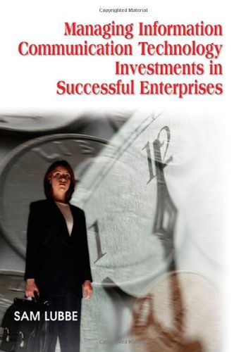 Cover for Sam Lubbe · Managing Information Communication Technology Investments in Successful Enterprises (Hardcover Book) (2007)