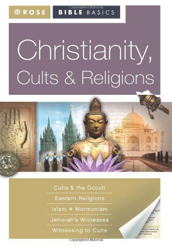 Cover for Rose Publishing · Rose Bible Basics: Christianity, Cults &amp; Religions (Paperback Book) [Student / Stdy Gde edition] (2008)