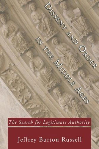 Cover for Jeffrey Burton Russell · Dissent and Order in the Middle Ages: the Search for Legitimate Authority (Taschenbuch) (2005)