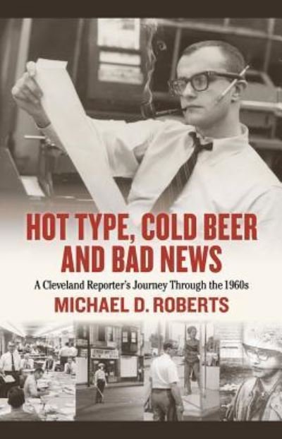 Cover for Michael Roberts · Hot Type, Cold Beer and Bad News (Innbunden bok) (2018)