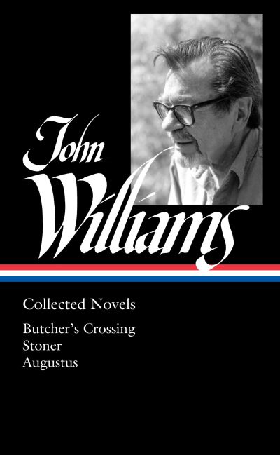 Cover for John Williams · John Williams: Collected Novels (LOA #349): Butcher's Crossing / Stoner / Augustus (Hardcover Book) (2021)