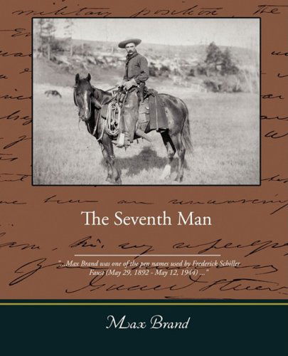 The Seventh Man - Max Brand - Books - Book Jungle - 9781605978024 - July 4, 2008