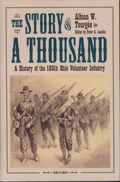 The Story of a Thousand - Civil War in the North Series - Albion W. Tourgee - Książki - Kent State University Press - 9781606351024 - 30 listopada 2011