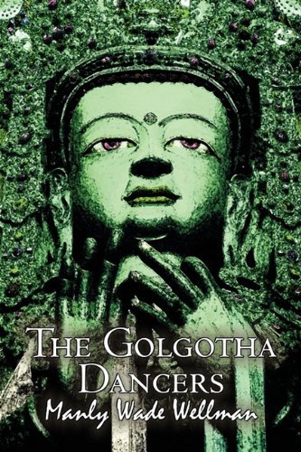 The Golgotha Dancers - Manly Wade Wellman - Books - Aegypan - 9781606645024 - May 1, 2011