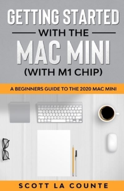 Cover for Scott La Counte · Getting Started With the Mac Mini (With M1 Chip) (Paperback Book) (2020)