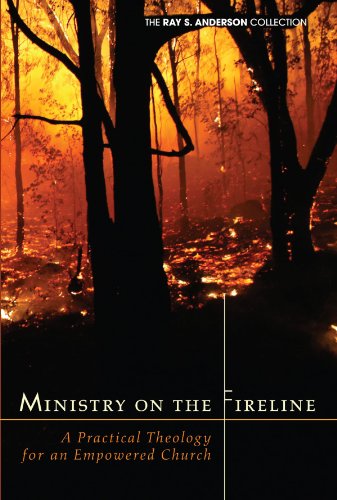 Cover for Ray S. Anderson · Ministry on the Fireline: a Practical Theology for an Empowered Church (Ray S. Anderson Collection) (Paperback Book) (2011)
