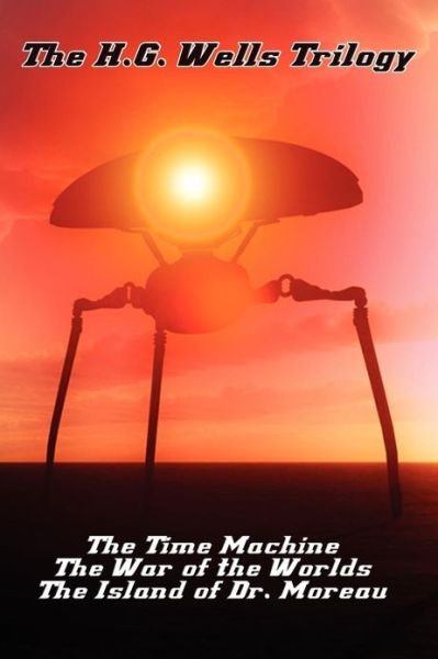 Cover for H G Wells · The H.G. Wells Trilogy: The Time Machine The, War of the Worlds, and the Island of Dr. Moreau (Taschenbuch) (2013)