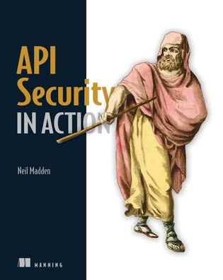 API Security in Action - Neil Madden - Bøger - Manning Publications - 9781617296024 - 19. februar 2021