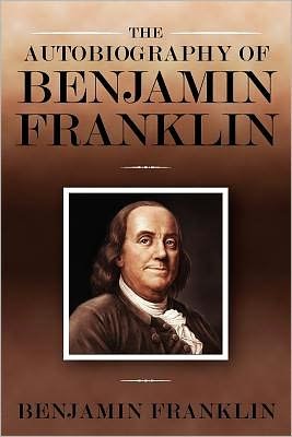 The Autobiography of Benjamin Franklin - Benjamin Franklin - Livres - Empire Books - 9781619490024 - 22 novembre 2011