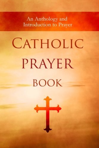 Cover for Wyatt North · Catholic Prayer Book: an Anthology and Introduction to Prayer (Paperback Bog) (2014)