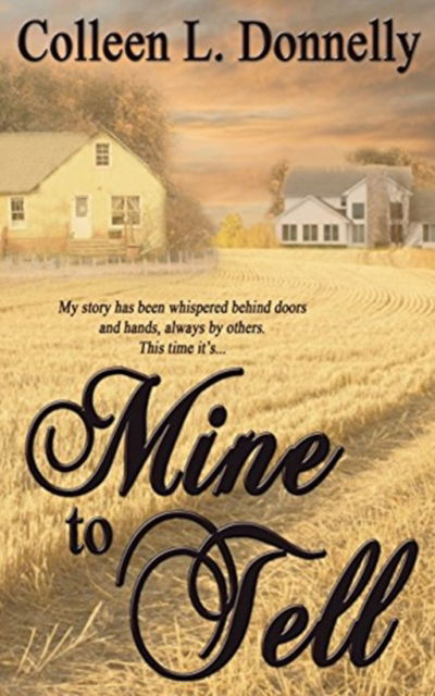 Cover for Colleen L Donnelly · Mine to Tell (Paperback Book) (2017)