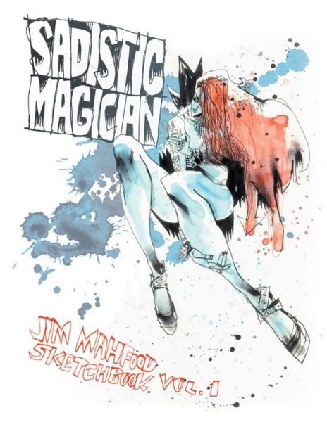 Cover for Jim Mahfood · Sadistic Magician: Jim Mahfood Sketchbook Volume 1 (Paperback Book) (2016)