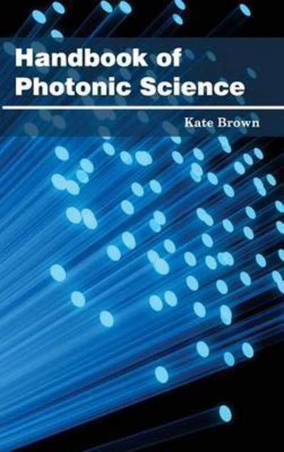 Cover for Kate Brown · Handbook of Photonic Science (Hardcover Book) (2015)