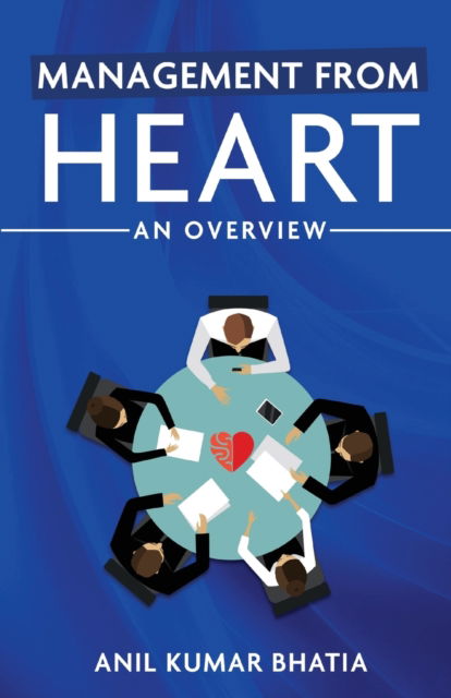 Cover for Anil Kumar Bhatia · Management from Heart: An Overview (Taschenbuch) (2021)