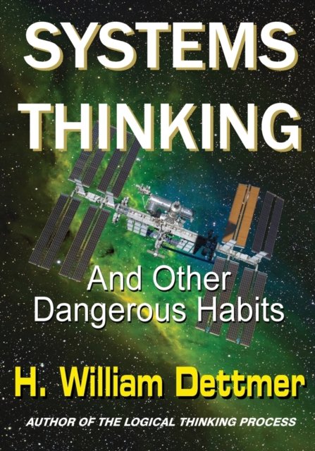 Systems Thinking - And Other Dangerous Habits - H William Dettmer - Livros - Virtualbookworm.com Publishing - 9781638680024 - 19 de abril de 2021