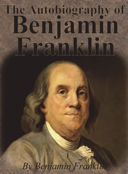 Cover for Benjamin Franklin · The Autobiography of Benjamin Franklin (Gebundenes Buch) [Unabridged edition] (1901)