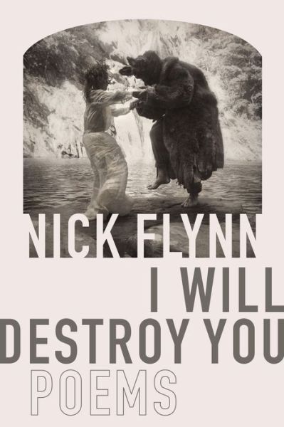 Cover for Nick Flynn · I Will Destroy You (Paperback Book) (2019)