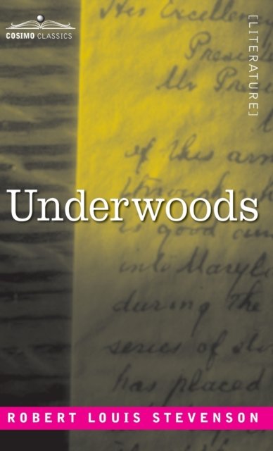 Underwoods - Robert Louis Stevenson - Bøger - Cosimo Classics - 9781646795024 - 13. december 1901