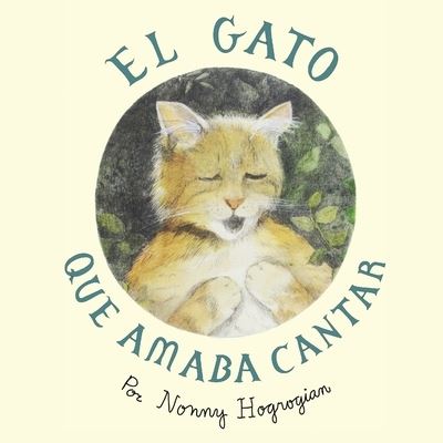 The Cat Who Loved to Sing / El Gato Que Amaba Cantar - Nonny Hogrogian - Bøger - Cascade Press - 9781648720024 - 12. juni 2020